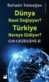 Dünya Nasıl Değişiyor? Türkiye Nereye Gidiyor?