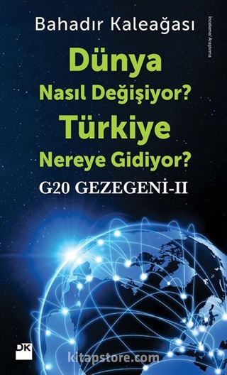 Dünya Nasıl Değişiyor? Türkiye Nereye Gidiyor?