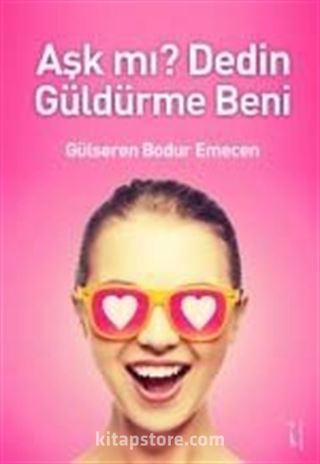 Aşk mı? Dedin Güldürme Beni