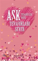 Aşk Tesadüfleri Değil Tevafukları Sever