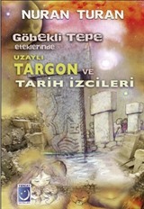 Göbekli Tepe Eteklerinde Uzaylı Targon ve Tarih İzcileri