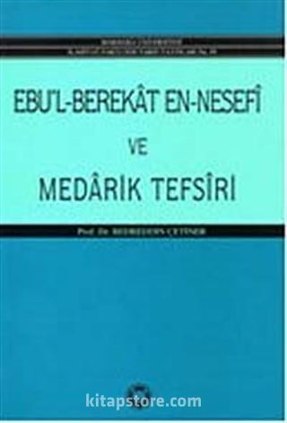 Ebü'l Berakat en-Nesefi ve Medarik Tefsiri