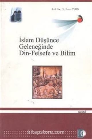 İslam Düşünce Geleneğinde Din-Felsefe ve Bilim