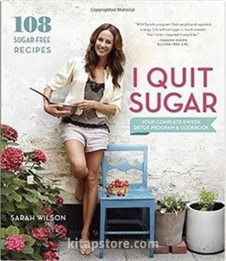 I Quit Sugar: Your Complete 8-Week Detox Program and Cookbook