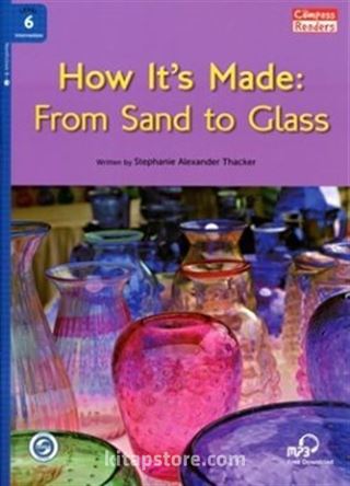 How It's Made: From Sand to Glass +Downloadable Audio (Compass Readers 6) B1