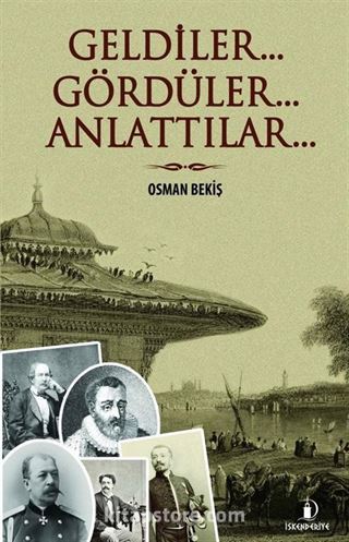 Geldiler... Gördüler... Anlattılar...