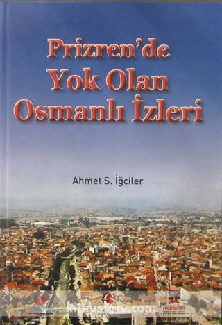 Prizren'de Yok Olan Osmanlı İzleri