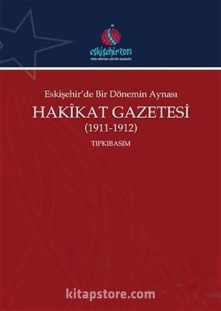 Eskişehir'de Bir Dönemin Aynası Hakikat Gazetesi (2 Cilt Takım) (1911-1912) (Tıpkıbasım-Çevrimyazı)