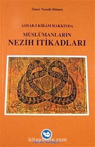 Ashabı Kiram Hakkında Müslümanların Nezih İtikatları