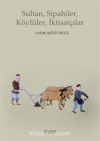 Sultan, Sipahiler, Köylüler, İktisatçılar