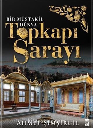 Topkapı Sarayı - Bir Müstakil Dünya (Ciltli)