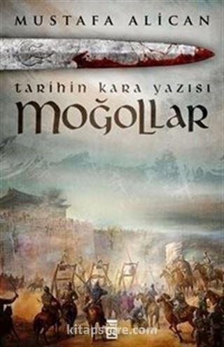 Moğollar - Tarihin Kara Yazısı