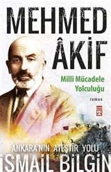 Mehmed Akif / Milli Mücadele Yolculuğu