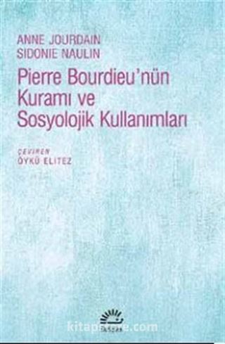 Pierre Bourdieu'nün Kuramı ve Sosyolojik Kullanımları