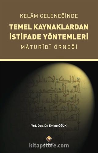 Kelam Geleneğinde Temel Kaynaklardan İstifade Yöntemleri