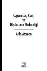 Copernicus, Kant, ve Düşüncenin Modernliği