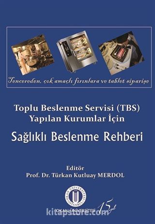 Toplu Beslenme Servisi (Tbs) Yapılan Kurumlar İçin Sağlıklı Beslenme Rehberi