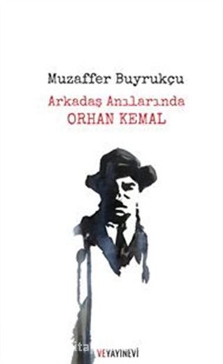 Arkadaş Anılarında Orhan Kemal