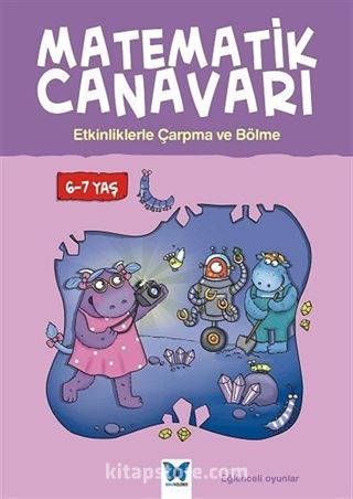 Matematik Canavarı - Etkinliklerle Çarpma ve Bölme 6-7 Yaş