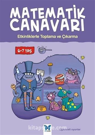 Matematik Canavarı - Etkinliklerle Toplama ve Çıkarma 6-7 Yaş