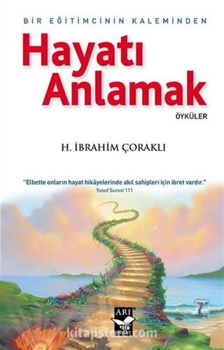 Bir Eğitimcinin Kaleminden Hayatı Anlamak