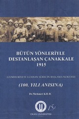 Bütün Yönleriyle Destanlaşan Çanakkale 1915