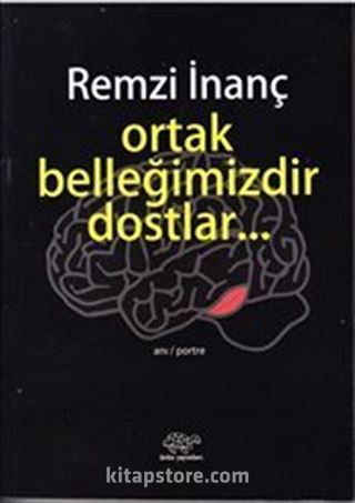 Ortak Belleğimizdir Dostlar