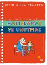 Hatırlamak ve Unutmak / Çıtır Çıtır Felsefe (29. Kitap)