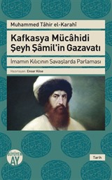 Kafkasya Mücahidi Şeyh Şamil'in Gazavatı