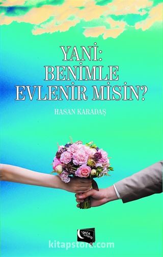 Yani: Benimle Evlenir misin?