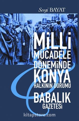 Milli Mücadele Döneminde Konya Halkının Durumu Babalık Gazetesi