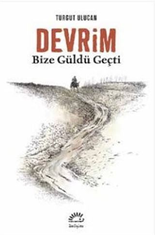 Devrim Bize Güldü Geçti