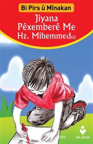 Jiyana Péxemberé Me Hz. Mihemmed (Kürtçe Etkinliklerle Peygamberimiz Hz. Muhammed'in Hayatı)