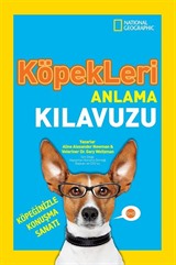 National Geographic Köpekleri Anlama Kılavuzu