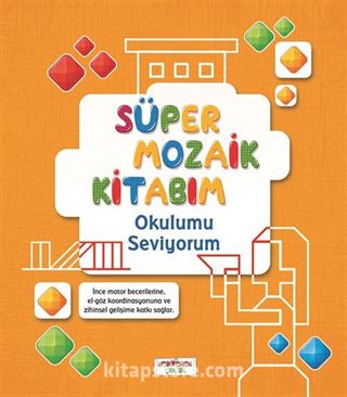 Süper Mozaik Kitabım / Okulumu Seviyorum