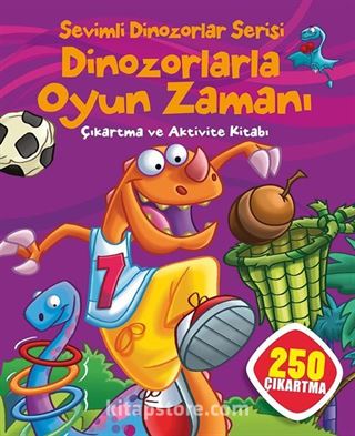 Sevimli Dinozorlar Serisi / Dinozorlarla Oyun Zamanı Çıkartma ve Aktivite Kitabı (250 Çıkartma)