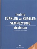 Tarihte Türkler ve Kürtler Sempozyumu: Bildiriler (09-10 Ocak 2014/Ankara) (4 Cilt Takım)