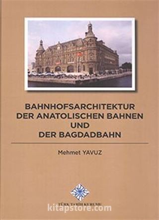 Bahnhofsarchitektur Der Anatolischen Bahnen Und Der Bagdadbahn (Ciltli)