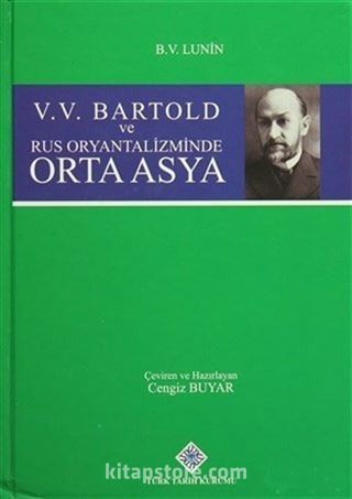 V.V. Bartold ve Rus Oryantalizminde Orta Asya (Ciltli)