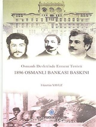 Osmanlı Devleti'nde Ermeni Terörü 1896 Osmanlı Bankası Baskını