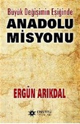 Büyük Değişimin Eşiğinde Anadolu Misyonu