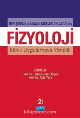 Hemşirelik ve Sağlık Meslek Okulları İçin Fizyoloji Klinik Uygulamaya Yönelik