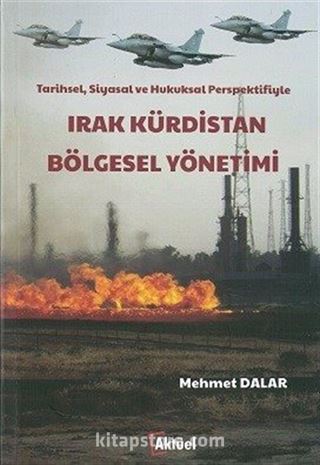 Tarihsel, Siyasal ve Hukuksal Perspektifiyle Irak Kürdistan Bölgesel Yönetimi