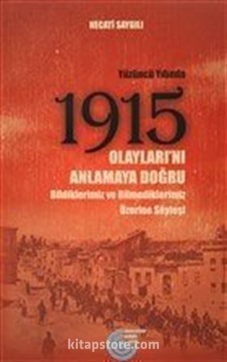 Yüzüncü Yılında 1915 Olayları'nı Anlamaya Doğru