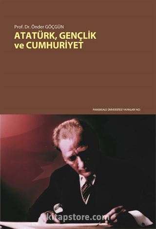 Atatürk, Gençlik ve Cumhuriyet