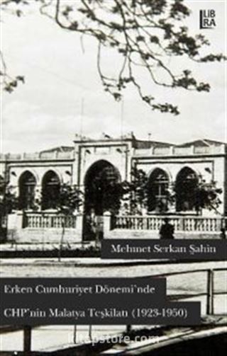 Erken Cumhuriyet Dönemi'nde CHP'nin Malatya Teşkilatı (1923-1950)