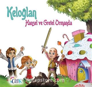 Keloğlan Hansel ve Gretel Ormanda