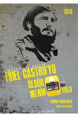 Fidel Castro'yu Öldürmenin 634 Yolu