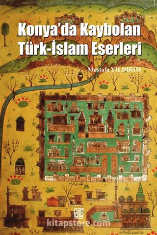 Konya'da Kaybolan Türk-İslam Eserleri