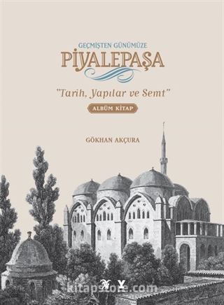 Geçmişten Günümüze Piyalepaşa Albüm Kitap (Ciltli)